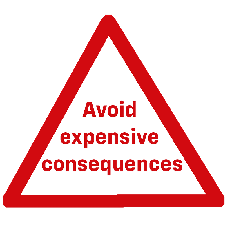 Avoid expensive consequences
